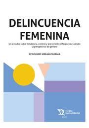 DELINCUENCIA FEMENINA. UN ESTUDIO SOBRE TENDENCIA, CONTROL Y PREVENCIÓN DIFERENC