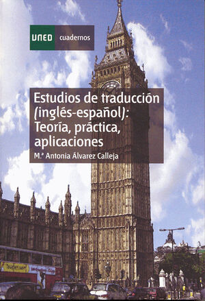 ESTUDIOS DE TRADUCCIÓN (INGLÉS-ESPAÑOL) : TEORÍA, PRÁCTICA Y APLICACIONES