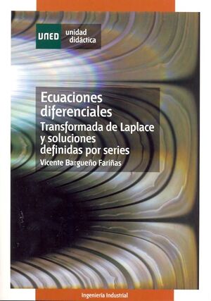 ECUACIONES DIFERENCIALES : TRANSFORMADA DE LAPLACE Y SOLUCIONES DEFINIDAS POR SERIES