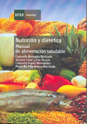NUTRICIÓN Y DIETÉTICA: MANUAL DE ALIMENTACIÓN SALUDABLE