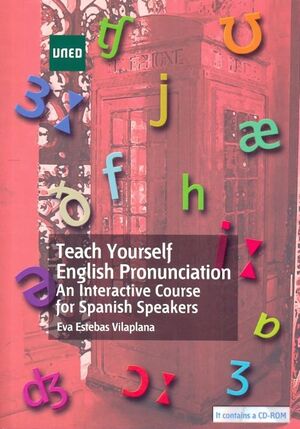 TEACH YOURSELF ENGLISH PRONUNCIATION. AN INTERACTIVE COURSE FOR SPANISH SPEAKERS