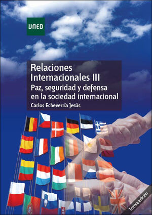 RELACIONES INTERNACIONALES III. PAZ, SEGURIDAD Y DEFENSA EN LA SOCIEDAD INTERNAC
