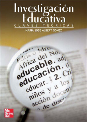 LA INVESTIGACION EDUCATIVA: CLAVES TE}RICAS