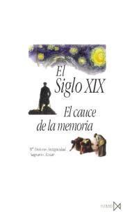 EL SIGLO XIX EL CAUCE DE LA MEMORIA