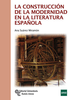 LA CONSTRUCCIÓN DE LA MODERNIDAD EN LA LITERATURA ESPAÑOLA