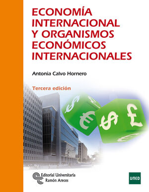 ECONOMÍA INTERNACIONAL Y ORGANISMOS ECONÓMICOS INTERNACIONALES (UNED) 3ª ED.
